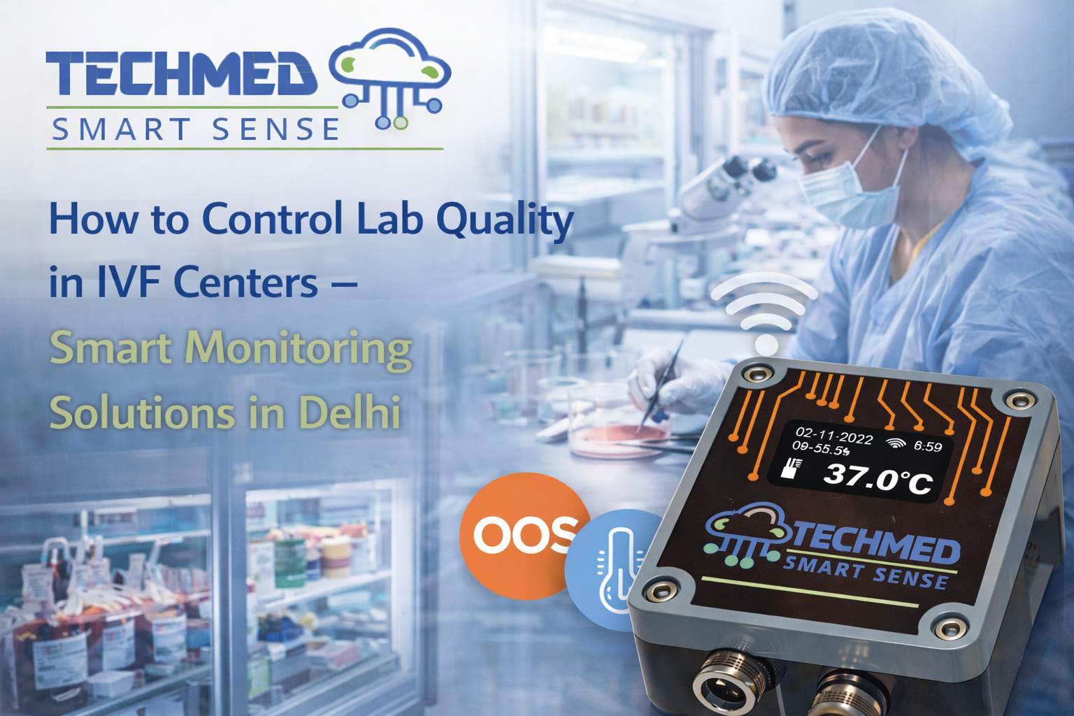 How to Control Lab Quality in IVF Centers – Smart Monitoring Solutions in Delhi